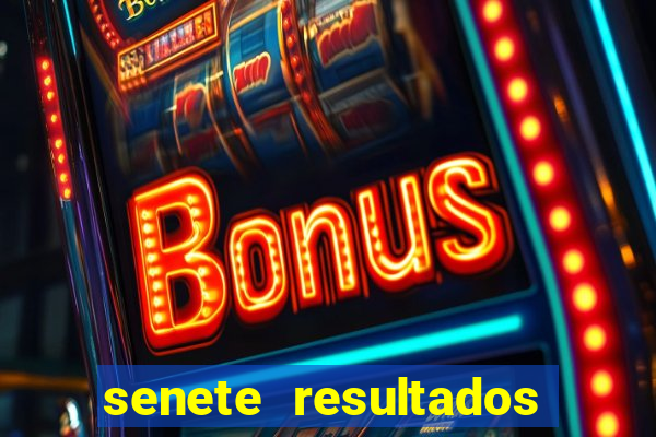 senete resultados de ayer